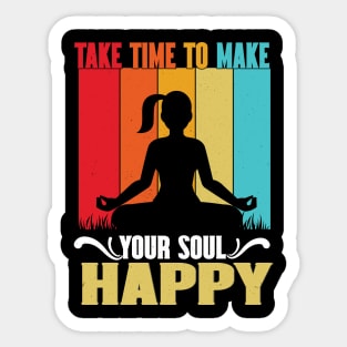 Take time to make your soul happy Sticker